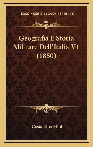 Cover image for Geografia E Storia Militare Dell'italia V1 (1850)