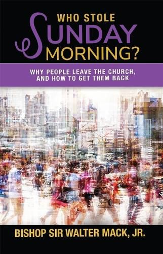 Cover image for Who Stole Sunday Morning?: Why People Leave the Church and How to Get Them Back