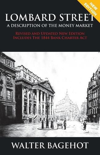 Cover image for LOMBARD STREET - Revised and Updated New Edition, Includes The 1844 Bank Charter Act