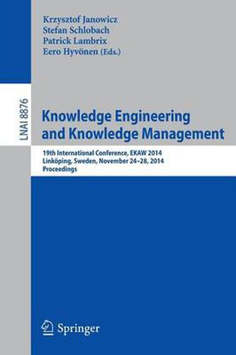 Cover image for Knowledge Engineering and Knowledge Management: 19th International Conference, EKAW 2014, Linkoeping, Sweden, November 24-28, 2014, Proceedings