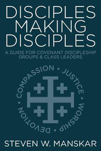 Cover image for Disciples Making Disciples: A Guide for Covenant Discipleship Groups & Class Leaders