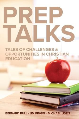 Cover image for Prep Talks: Tales of Challenges & Opportunities in Christian Education