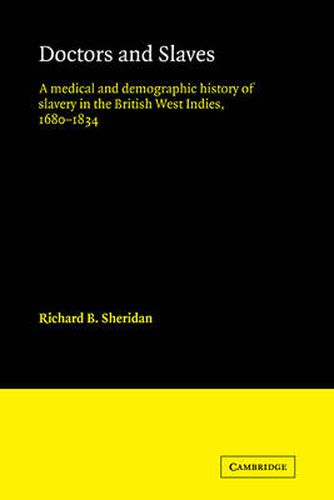 Cover image for Doctors and Slaves: A Medical and Demographic History of Slavery in the British West Indies, 1680-1834