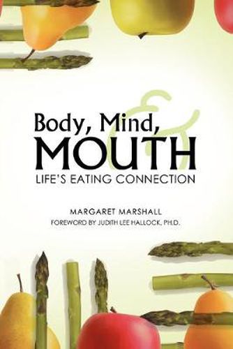 Cover image for Body, Mind, and Mouth: Life's Eating Connection