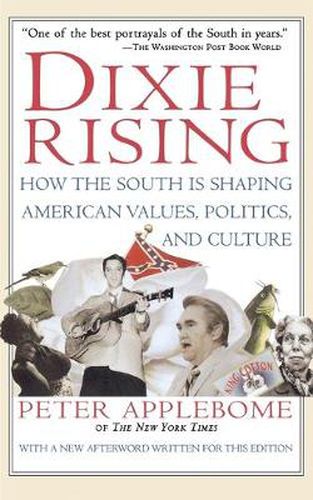 Cover image for Dixie Rising: How the South Is Shaping American Values, Politics, and Culture