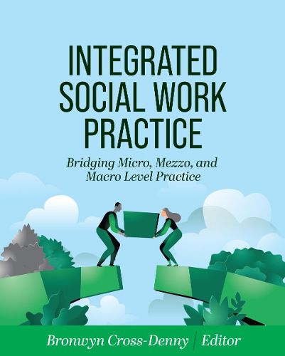 Cover image for Integrated Social Work Practice: Bridging Micro, Mezzo, and Macro Level Practice