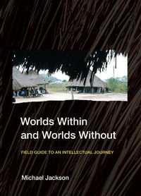 Cover image for Worlds Within and Worlds Without: Field Guide to an Intellectual Journey