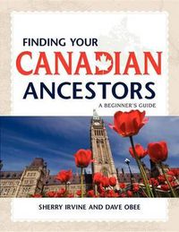 Cover image for Finding Your Canadian Ancestors: A Beginner's Guide