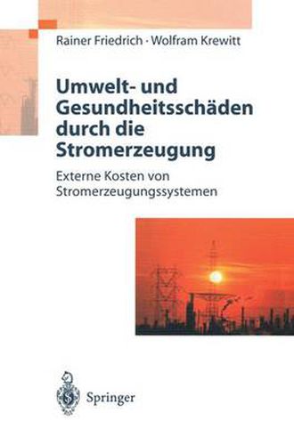 Umwelt- und Gesundheitsschaden durch die Stromerzeugung: Externe Kosten von Stromerzeugungssystemen