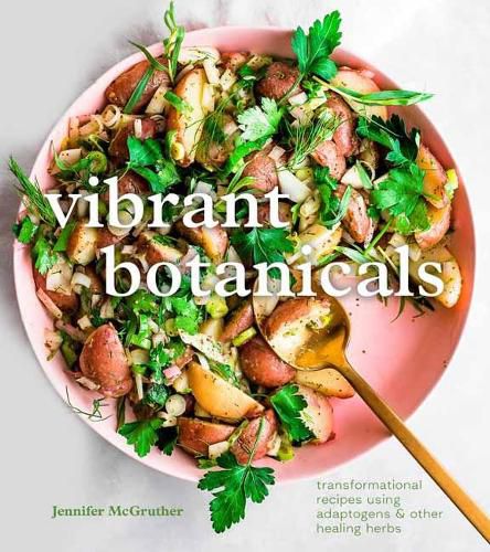 Cover image for Vibrant Botanicals: Transformational Recipes Using Adaptogens and Other Healing Herbs