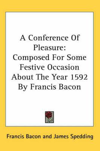 Cover image for A Conference of Pleasure: Composed for Some Festive Occasion about the Year 1592 by Francis Bacon