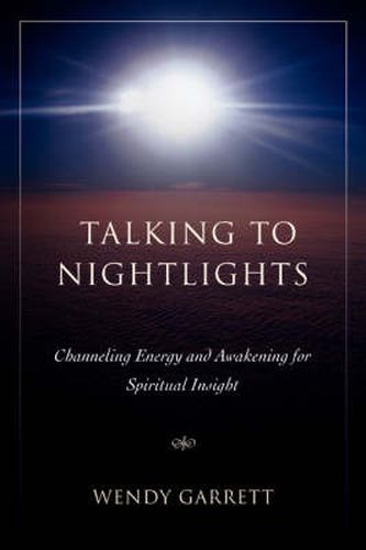 Cover image for Talking to Nightlights: Channeling Energy and Awakening for Spiritual Insight