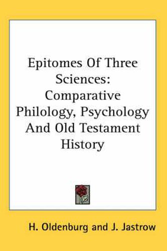 Cover image for Epitomes of Three Sciences: Comparative Philology, Psychology and Old Testament History