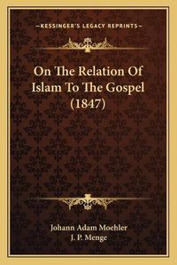 Cover image for On the Relation of Islam to the Gospel (1847)