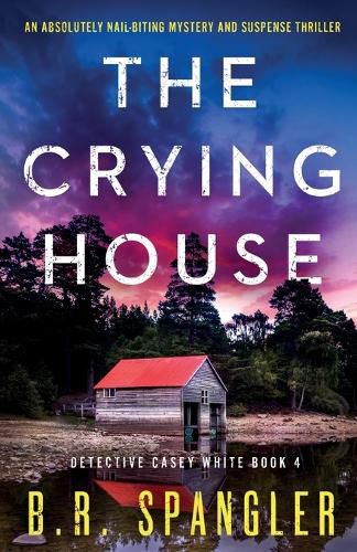 Cover image for The Crying House: An absolutely nail-biting mystery and suspense thriller