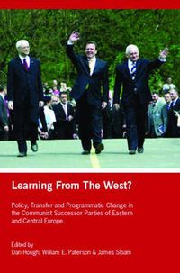 Cover image for Learning from the West?: Policy Transfer and Programmatic Change in the Communist Successor Parties of East Central Europe