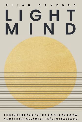 Cover image for Lightmind - The Rise of Organic Data and the Fall of the Digital age.