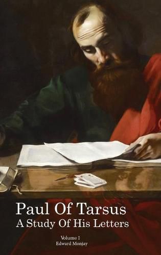 Cover image for Paul of Tarsus: A study of His Letters (Volume I)