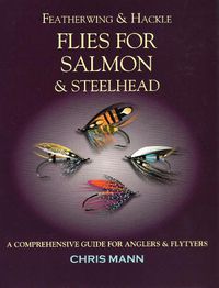 Cover image for Featherwing & Hackle Flies for Salmon & Steelhead: A Comprehensive Guide for Anglers and Flytyers