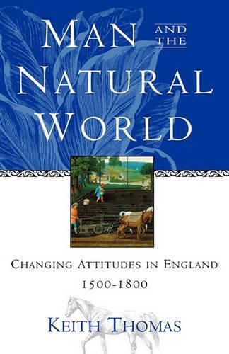 Cover image for Man and the Natural World: Changing Attitudes in England 1500-1800