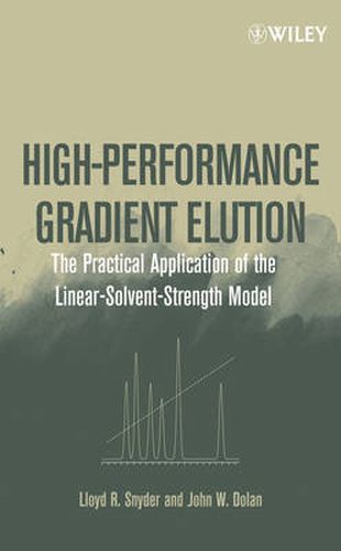 Cover image for High-performance Gradient Elution: The Practical Application of the Linear-solvent-strength Model