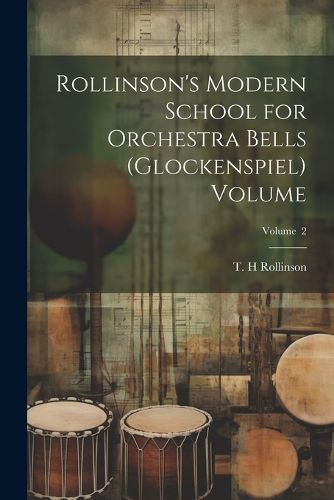 Cover image for Rollinson's Modern School for Orchestra Bells (glockenspiel) Volume; Volume 2