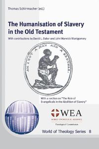 Cover image for The Humanisation of Slavery in the Old Testament: With a Section on  The Role of Evangelicals in the Abolition of Slavery