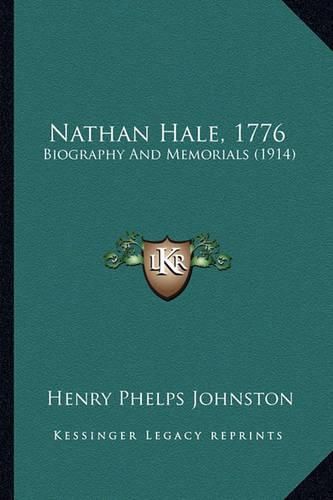 Nathan Hale, 1776 Nathan Hale, 1776: Biography and Memorials (1914) Biography and Memorials (1914)