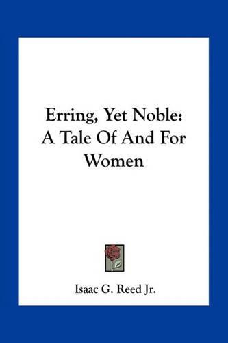 Erring, Yet Noble: A Tale of and for Women