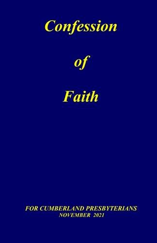 Confession of Faith: and Government of the Cumberland Presbyterian Church