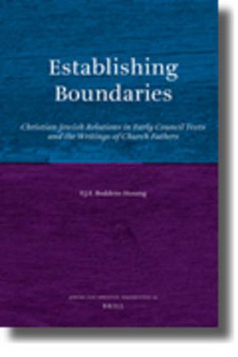 Cover image for Establishing Boundaries: Christian-Jewish Relations in Early Council Texts and the Writings of Church Fathers