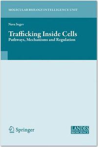 Cover image for Trafficking Inside Cells: Pathways, Mechanisms and Regulation