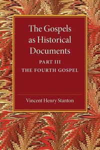 Cover image for The Gospels as Historical Documents, Part 3, The Fourth Gospel