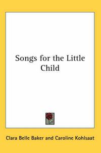 Cover image for Songs for the Little Child