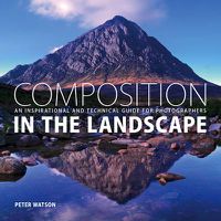 Cover image for Composition in the Landscape - An Inspirational an d Technical Guide for Photographers