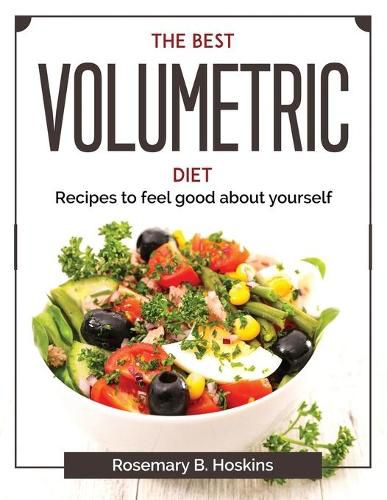 Cover image for The best volumetric diet: Recipes to feel good about yourself