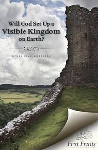 Cover image for Will God set up a Visible Kingdom on Earth?