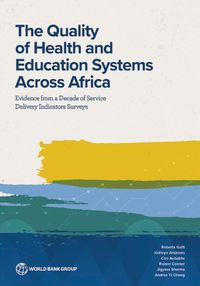 Cover image for The Quality of Health and Education Systems Across Africa: Evidence from a Decade of Service Delivery Indicators Surveys