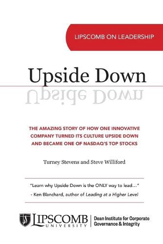 Cover image for Upside Down: The Amazing Story of How One Innovative Company Turned Its Culture Upside Down and Became One of NASDAQ's Top Stocks