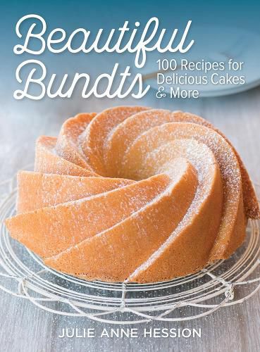 Cover image for Beautiful Bundts: 100 Recipes for Delicious Cakes & More