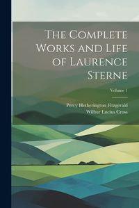 Cover image for The Complete Works and Life of Laurence Sterne; Volume 1