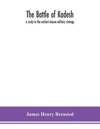 Cover image for The battle of Kadesh: a study in the earliest known military strategy