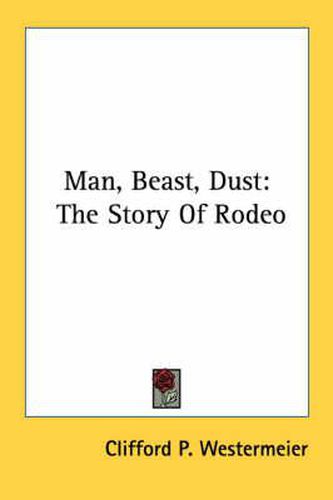 Man, Beast, Dust: The Story of Rodeo