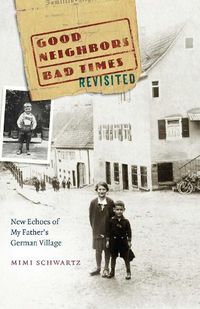 Cover image for Good Neighbors, Bad Times Revisited: New Echoes ofMy Father's German Village