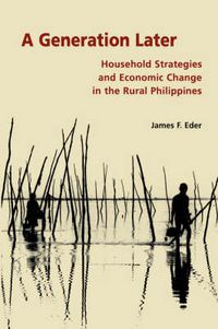 Cover image for A Generation Later: Household Strategies and Economic Change in the Rural Philippines