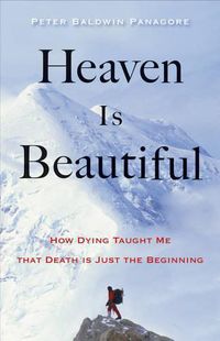 Cover image for Heaven is Beautiful: How Dying Taught Me That Death is Just the Beginning