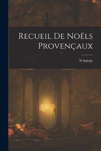 Recueil De Noels Provencaux