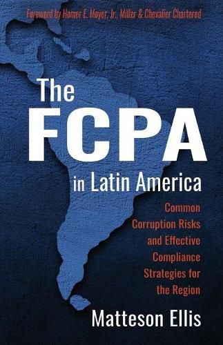 Cover image for The FCPA in Latin America: Common Corruption Risks and Effective Compliance Strategies for the Region