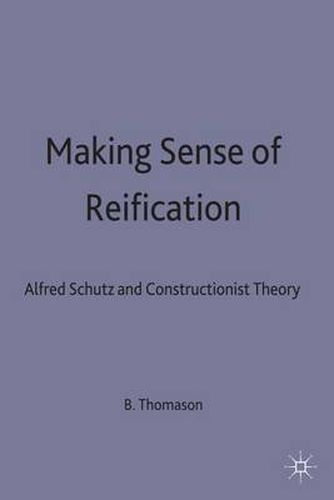 Cover image for Making Sense of Reification: Alfred Schutz and Constructionist Theory