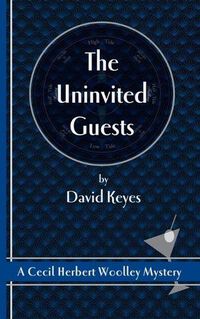 Cover image for The Uninvited Guests: A Cecil Herbert Woolley Mystery